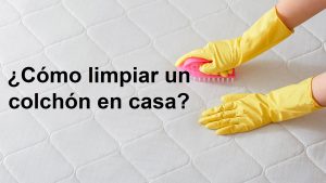 ¿Cómo limpiar un colchón en casa?